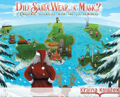 Did Santa Wear a Mask?: A Christmas Adventure with the JAG Brothers Chesand Gregory, Cleoward Sy 9780228837602