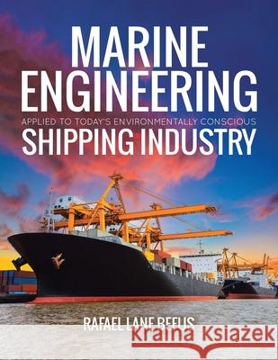 Marine Engineering Applied to Today's Environmentally Conscious Shipping Industry Rafael Lane Befus 9780228837893 Tellwell Talent