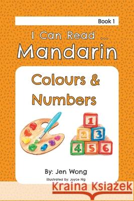 I Can Read Mandarin: Colours & Numbers Jennifer Wong Joyce Ng 9780228838494