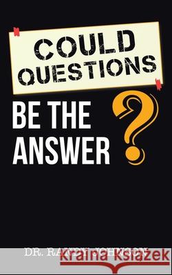 Could Questions Be the Answer? Randy Johnson 9780228838760