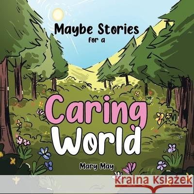 Maybe Stories for a Caring World Mary May 9780228840121