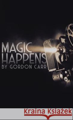 Magic Happens Gordon Carr 9780228840350 Tellwell Talent