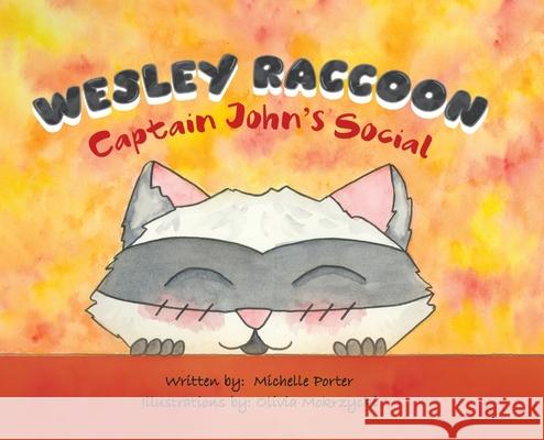 Wesley Raccoon: Captain John's Social Michelle Porter Olivia Mokrzycki 9780228840565 Tellwell Talent