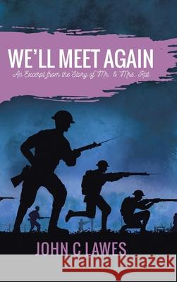 We'll Meet Again: An Excerpt from the Story of Mr. & Mrs. Rat John C. Lawes 9780228841067 Tellwell Talent