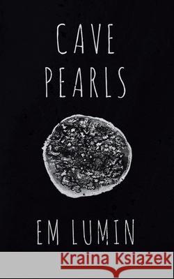 Cave Pearls Em Lumin 9780228841197 Tellwell Talent