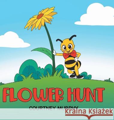 Flower Hunt Courtney Murphy   9780228841258 Tellwell Talent