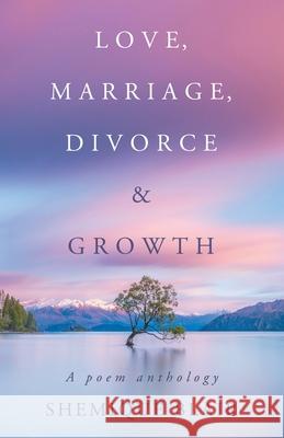 Love, Marriage, Divorce & Growth: A Poem Anthology Shemique Blair 9780228841388 Tellwell Talent