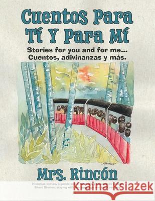 Cuentos para tí y para mí: Stories for you and for me...Cuentos, adivinanzas y más. Rincón 9780228841760 Tellwell Talent