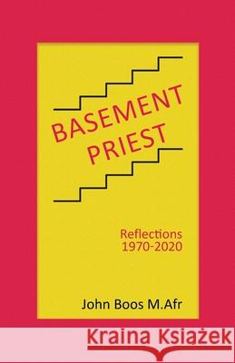 Basement Priest: Reflections 1970-2020 John Boo 9780228842361 Tellwell Talent