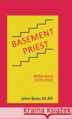 Basement Priest: Reflections 1970-2020 John Boo 9780228842378 Tellwell Talent