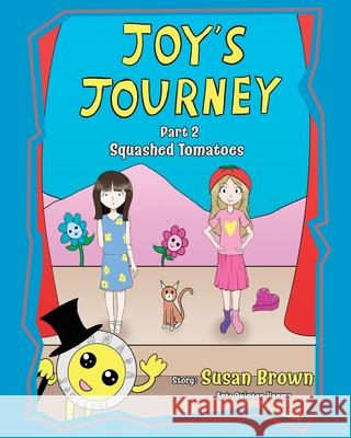 Joy's Journey: Part 2 Squashed Tomatoes Susan Brown Quinten Harms 9780228842903 Tellwell Talent