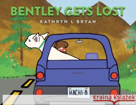 Bentley Gets Lost Kathryn L. Bryan 9780228843405