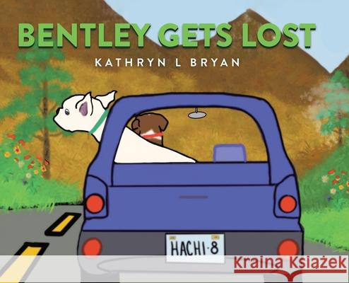 Bentley Gets Lost Kathryn L. Bryan 9780228843412