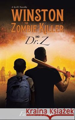 Winston the Zombie Killer: And Dr. Z Fatima Malik 9780228843474