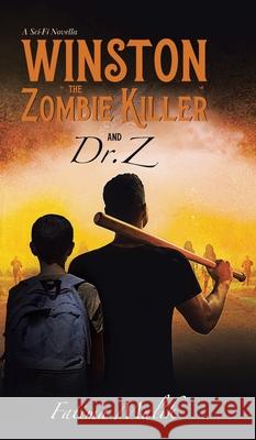 Winston the Zombie Killer: And Dr. Z Fatima Malik 9780228843481 Tellwell Talent