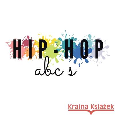 Hip-Hop ABC's Josie King Nicole Esson Designs 9780228843542