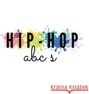 Hip-Hop ABC's Josie King Nicole Esson Designs 9780228843559