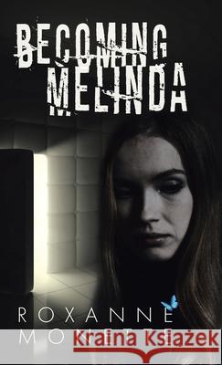 Becoming Melinda Roxanne Monette 9780228843658 Tellwell Talent