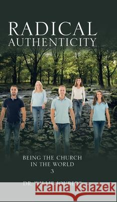 Radical Authenticity: Being the Church in the World Willie Joubert 9780228844198