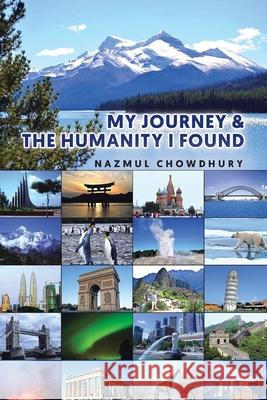 My Journey & The Humanity I Found Nazmul Chowdhury 9780228844365 Tellwell Talent