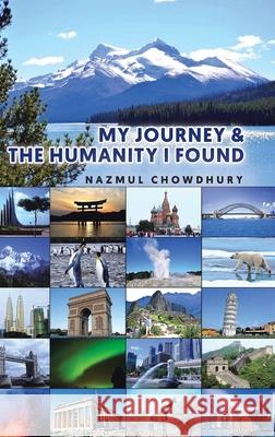 My Journey & The Humanity I Found Nazmul Chowdhury 9780228844372 Tellwell Talent