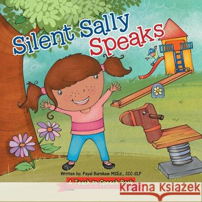 Silent Sally Speaks: A Teach to Speech Book CCC-Slp Payal Burnha 9780228845584 Tellwell Talent