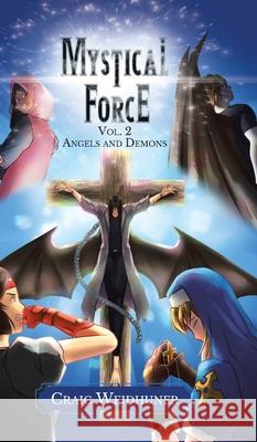 Mystical Force: Volume 2: Angels and Demons Craig Weidhuner 9780228845690 Tellwell Talent