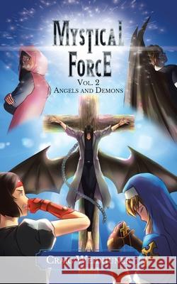 Mystical Force: Volume 2: Angels and Demons Craig Weidhuner 9780228845706 Tellwell Talent