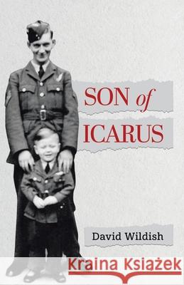 Son of Icarus: Growing up in Post-war England David Wildish 9780228846413 Tellwell Talent