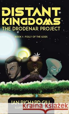 Distant Kingdoms: The Drodenar Project, Folly of the Gods Ian Richard Gill Jason E. Gill 9780228846505