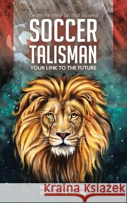 Soccer Talisman: Create the Mind-Set That Succeed Martin Alongamoh Njoh Sone 9780228846970 Tellwell Talent