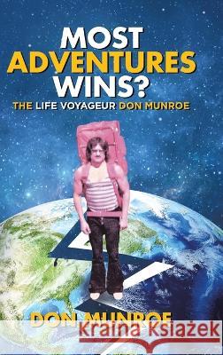 Most Adventures Wins?: The Life Voyageur Don Munroe Don Munroe 9780228847069 Tellwell Talent