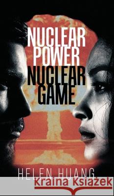 Nuclear Power Nuclear Game Helen Huang 9780228847182