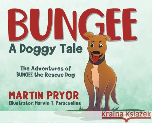 Bungee: A Doggy Tale Martin Pryor Marvin T. Paracuelles 9780228849155