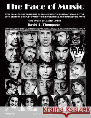 The Face of Music: Over 300 Hand Drawn Portraits of Music's Most Significant Icons of the 20th Century Complete with their Biographies an David S. Thompson 9780228849391 Tellwell Talent