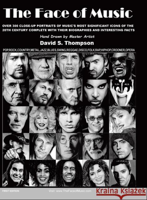 The Face of Music: Over 300 Hand Drawn Portraits of Music's Most Significant Icons of the 20th Century Complete with their Biographies an David S. Thompson 9780228849407 Tellwell Talent