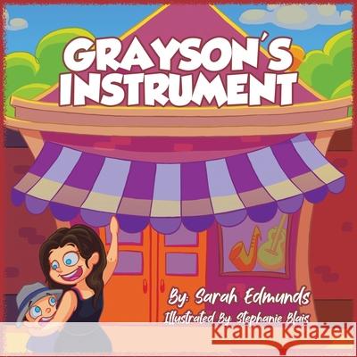Grayson's Instrument Sarah Edmunds Stephanie Blais 9780228849698 Tellwell Talent