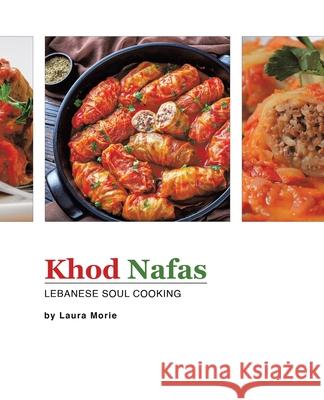 Khod Nafas: Lebanese Soul Cooking Laura Morie 9780228849995 Tellwell Talent