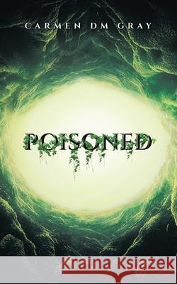 Poisoned Carmen DM Gray 9780228850847 Tellwell Talent