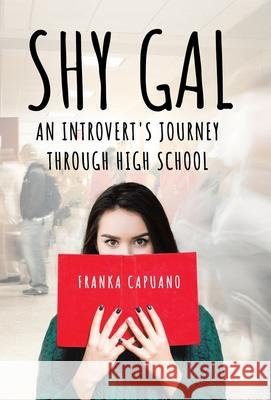 Shy Gal: An Introvert's Journey Through High School Franka Capuano 9780228851271