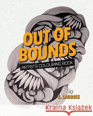 Out of Bounds: Artists Colouring Book S. Lagroix 9780228851516 Tellwell Talent