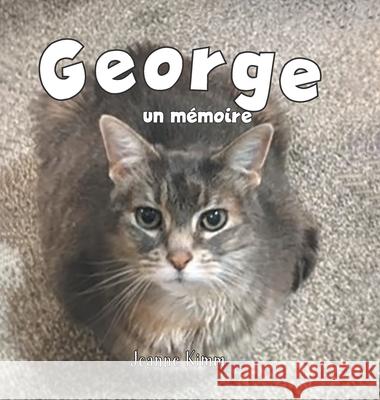 George: Un Mémoire Kimm, Joanne 9780228851707 Tellwell Talent