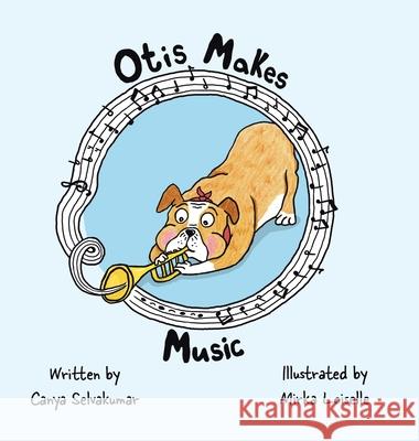 Otis Makes Music Canya Selvakumar Mirka Loiselle 9780228852193 Tellwell Talent