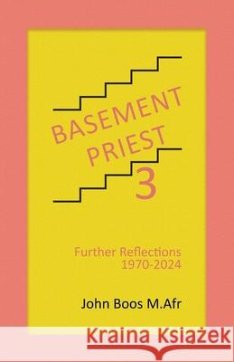 Basement Priest 3: Further Reflections 1970-2024 John Boo 9780228852247 Tellwell Talent