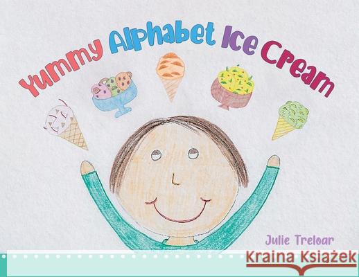 Yummy Alphabet Ice Cream Julie Treloar 9780228852506 Tellwell Talent