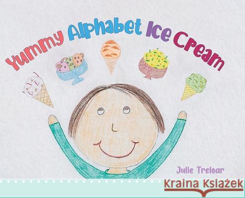 Yummy Alphabet Ice Cream Julie Treloar 9780228852513 Tellwell Talent