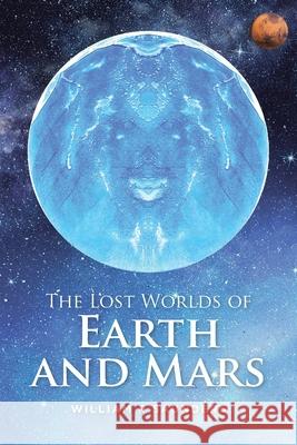 The Lost Worlds of Earth and Mars William R. Saunders 9780228854142