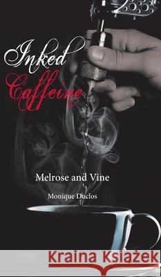 Inked Caffeine Monique Duclos 9780228854173 Tellwell Talent