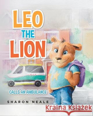 Leo the Lion: Calls an Ambulance Sharon Neale 9780228854371