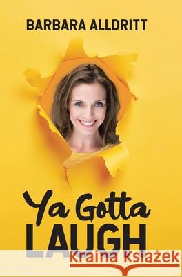 Ya Gotta Laugh Barbara Alldritt 9780228854494